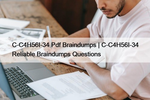 C-C4H56I-34 Pdf Braindumps | C-C4H56I-34 Reliable Braindumps Questions