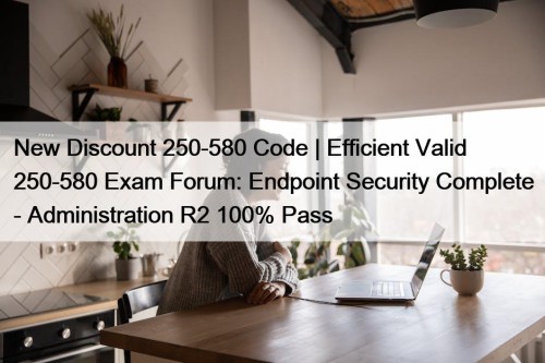 New Discount 250-580 Code | Efficient Valid 250-580 ...