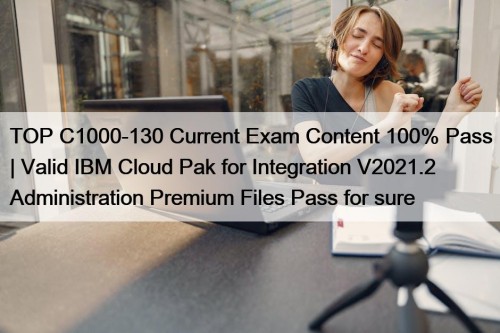 TOP C1000-130 Current Exam Content 100% Pass | ...